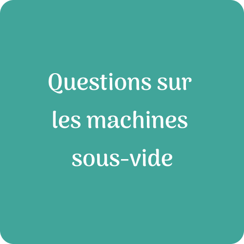 Foire aux questions (FAQ) des machines sous vide